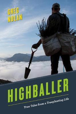 Libro Highballer : True Tales From A Treeplanting Life - ...