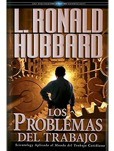 Los Problemas Del Trabajo L. Ron Hubbard
