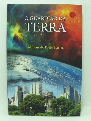 Livro O Guardião Da Terra - Adilson De Brito Farias