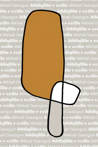Bibliofilia e exílio: Mikhail Ossorguin e o livro perdido, de Mikhail Ossorguin. Editora Edições Sesc, capa dura em português, 2023