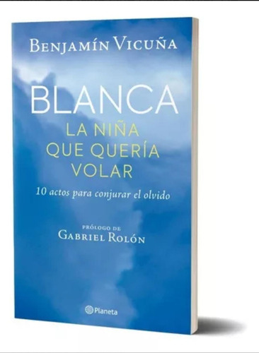 Blanca, La Niña Que Queria Volar - Benjamin Vicuña