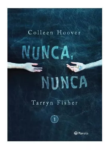 Nunca Nunca 1, de Hoover, Colleen. Serie Infantil y Juvenil Editorial  Planeta México, tapa blanda en español, 2017