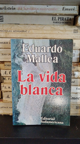 La Vida Blanca - Eduardo Mallea - Ed Sudamericana