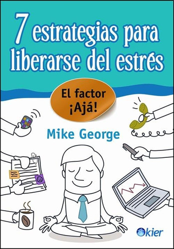 7 Estrategias Para Liberarse Del Estres - George Mike