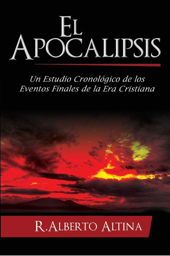 Libro: El Apocalipsis: Un Estudio Cronológico De Los Eventos