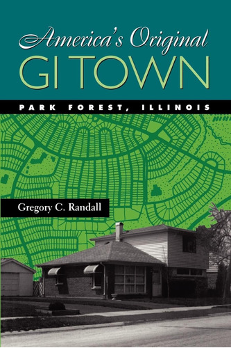 Libro: Americas Original Gi Town: Park Forest, Illinois (cr
