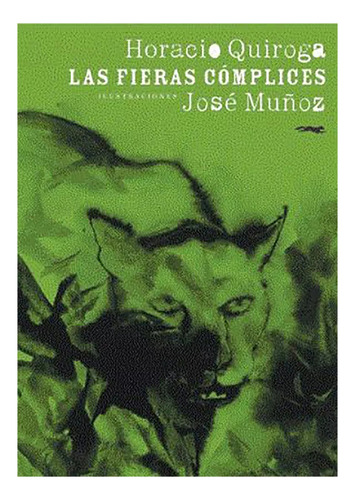 Las Fieras Complices - Quiroga - Libros Del Zorro Rojo - #d