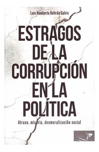 Libro Fisico Estragos De La Corrupcion En La Politica