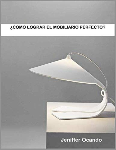 Libro: Como Lograr El Mobiliario Perfecto (spanish Edition)
