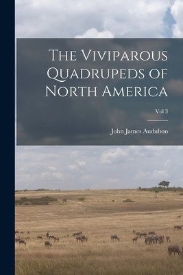 Libro The Viviparous Quadrupeds Of North America; Vol 3 -...