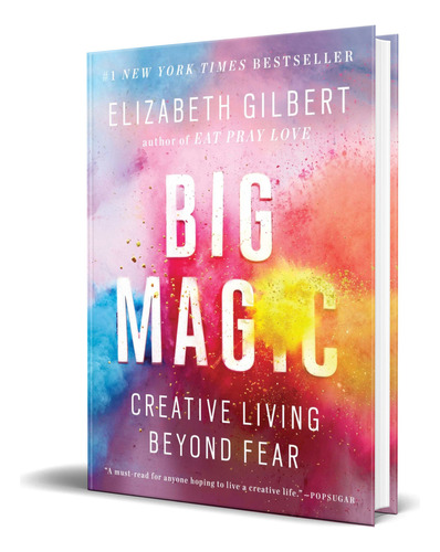 Big Magic, De Elizabeth Gilbert. Editorial Riverhead Books, Tapa Blanda En Inglés, 2016