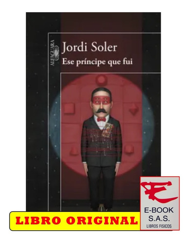 Ese Principe Que Fui - Jordi Soler