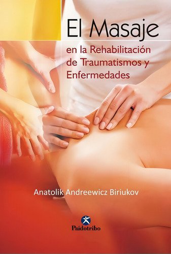 Masaje En La Rehabilitación De Traumatismos Y Enfermedades,