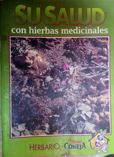 Herbario Mama Coneja Su Salud Con Hierbas Medicinales 