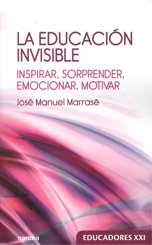 Libro: La Educación Invisible. Marrasé, José Manuel. Narcea