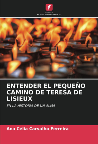 Libro Entender El Pequeño Camino De Teresa De Lisieux En La