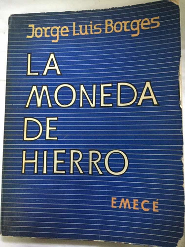 La Moneda De Hierro. Jorge Luis Borges  1 Ed.