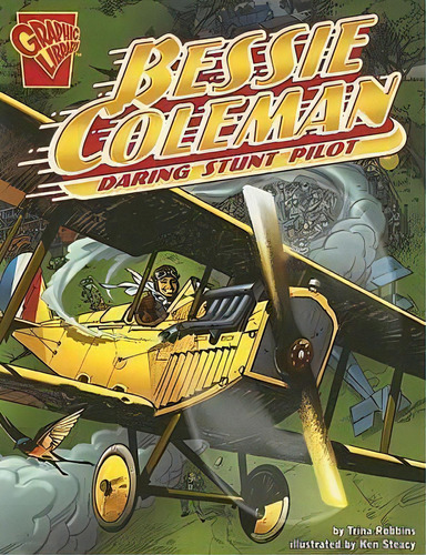 Bessie Coleman: Daring Stunt Pilot (graphic Biographies), De Trina Robbins. Editorial Capstone Press, Tapa Blanda En Inglés