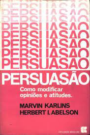 Persuasão - Como Modificar Opiniões E Atitudes De Marvin ...