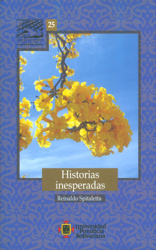 Historias Inesperadas, De Reinaldo Spitaletta. Editorial U. Pontificia Bolivariana, Tapa Blanda, Edición 2015 En Español