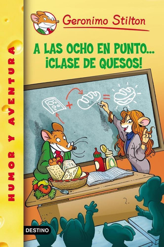 A Las 8 En Punto... Clase De Quesos! - Geronimo Stilton 54