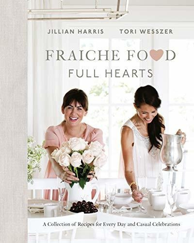 Fraiche Food, Full Hearts : A Collection Of Recipes For Every Day And Casual Celebrations, De Jillian Harris. Editorial Prentice Hall Press, Tapa Dura En Inglés
