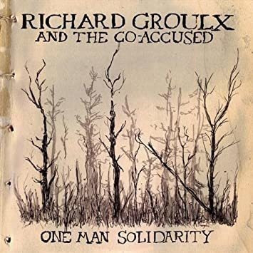 Groulx Richard & The Co-accused One Man Solidarity Cd