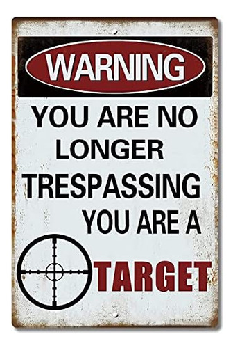 Warning You Are No Longer Trespassing - You Are Target ...