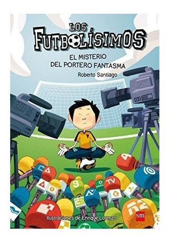 Imagen 1 de 4 de Los Futbolísimos 3. El Misterio Del Portero Fantasma : Rob