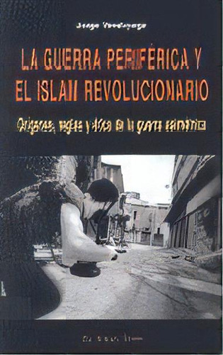 La Guerra Perifãâ©rica Y El Islam Revolucionario, De Verstrynge, Jorge. Editorial El Viejo Topo, Tapa Blanda En Español