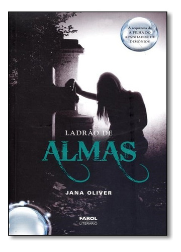 Ladrao De Almas: A Filha Do Apanhador De Demonios- Livro Ii, De Jana Oliver. Editora Farol Em Português