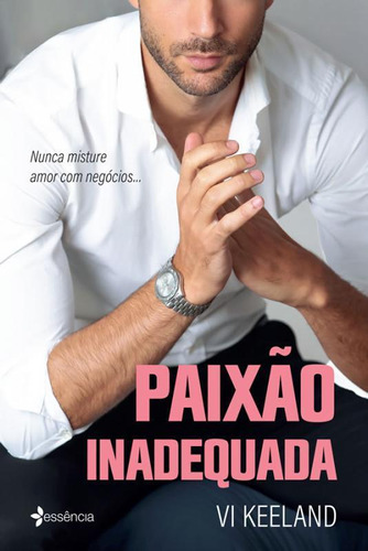 Paixão Inadequada: Nunca Misture Amor Com Negócios...