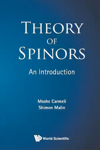 Theory Of Spinors: An Introduction, De Moshe Carmeli. Editorial World Scientific Publishing Co Pte Ltd, Tapa Blanda En Inglés