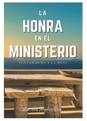 Libro : La Honra En El Ministerio Sentandome A La Mesa -..