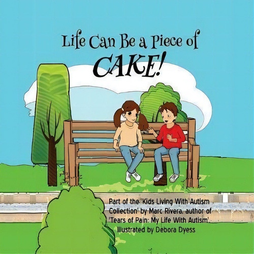 Life Can Be A Piece Of Cake!, De Marc Rivera. Editorial Virtualbookworm Com Publishing, Tapa Blanda En Inglés