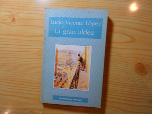 La Gran Aldea - Lucio Vicente Lopez