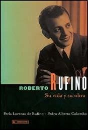 Roberto Rufino Su Vida Y Su Obra - Perla Lorenzo De Rufino