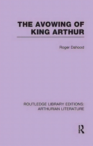 The Avowing Of King Arthur, De Roger Dahood. Editorial Taylor Francis Ltd, Tapa Blanda En Inglés