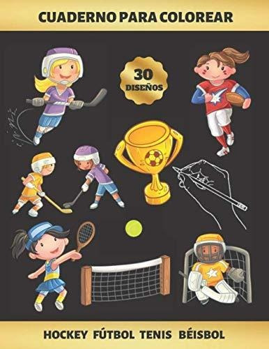 Cuaderno Para Colorear  -  Hockey Fútbol Tenis Béisbol: Para