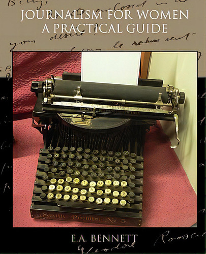 Journalism For Women A Practical Guide, De Bennett, E. A.. Editorial Standard Pubn Inc, Tapa Blanda En Inglés