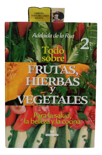 Todo Sobre Frutas Hierbas Y Vegetales 2 - Adelaida Rua 