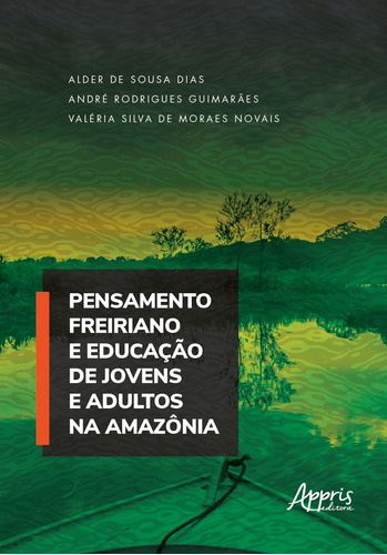 Pensamento freiriano e educação de jovens e adultos na Amazônia, de Novais, Valéria Silva de Moraes. Appris Editora e Livraria Eireli - ME, capa mole em português, 2019