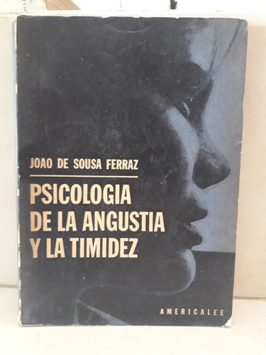 Psicología De La Angustia Y La Timidez. Joao De Sousa Ferraz