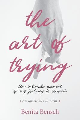 Libro The Art Of Trying : An Intimate Account Of My Journ...