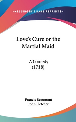 Libro Love's Cure Or The Martial Maid: A Comedy (1718) - ...