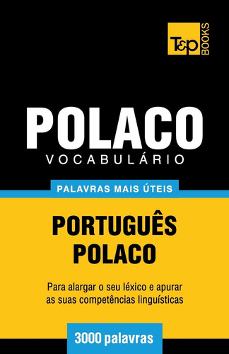 Vocabulário Português-polaco - 3000 Palavras Mais Úteis: 237