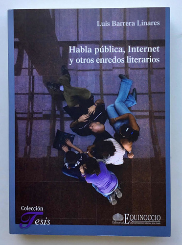 Habla Pública, Internet Y Otros Enredos Literarios.