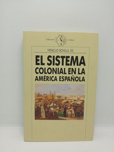 El Sistema Colonial En La América Española - H. Bonilla 