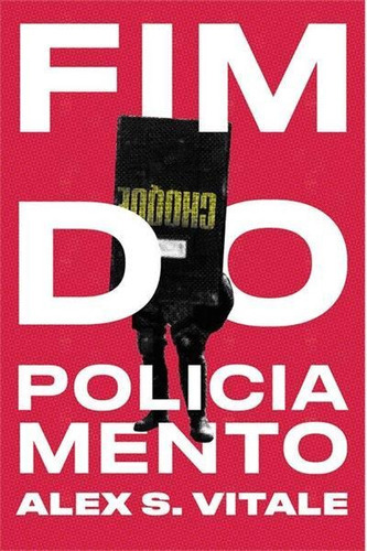 Fim Do Policiamento - 1ªed.(2021), De Alex S. Vitale. Editora Autonomia Literária, Capa Mole, Edição 1 Em Português, 2021