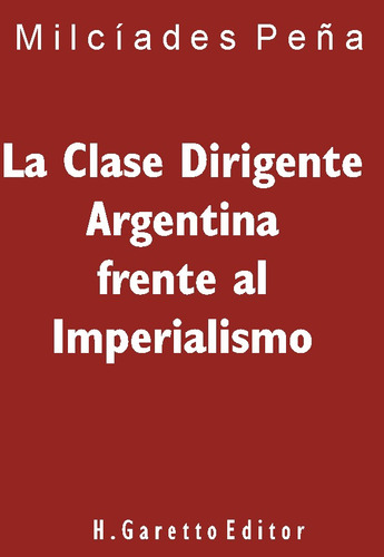 La Clase Dirigente Argentina Frente Al Imperialismo